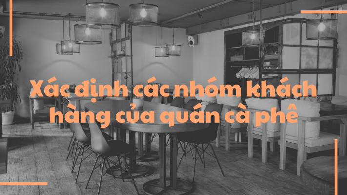 nhóm khách hàng của quán cà phê